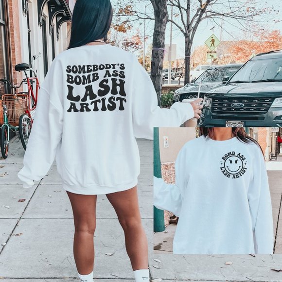 Tops - Somebody's Bomb A** Lash Artist Sweatshirt, Lash Technician Sweatshirt